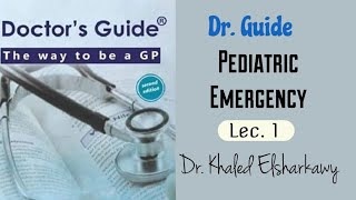 Dr Guide pediatric emergency  lec 1 [upl. by Meggi27]