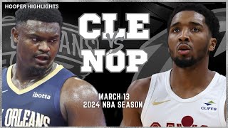 Cleveland Cavaliers vs New Orleans Pelicans Full Game Highlights  Mar 13  2024 NBA Season [upl. by Sydney153]