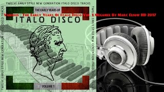 Various  The Early Years Of Italo Disco Vol 1 Megamix By Marc Eliow HD 2017 [upl. by Cone]