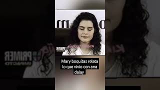 mary boquitas relata lo que vivió con ana dalay [upl. by Adnofal]