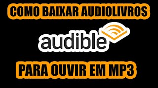 Como baixar audiolivros da Audible em MP3 [upl. by Hoye736]