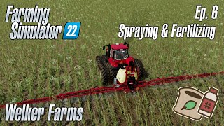 FS22  Welker Farms  Episode 6  SPRAYING amp FERTILIZING  Farming Simulator 22 [upl. by Cirderf201]