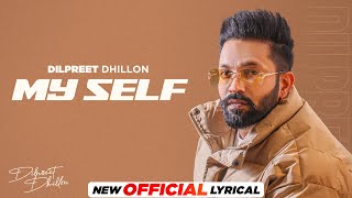 My Self Official Lyrical Dilpreet Dhillon ft Mehar Vaani  Mandeep Maavi Desi Crew New Song 2023 [upl. by Ymmas36]