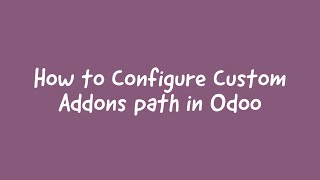 How To Configure Custom Addons Path In Odoo15 [upl. by Chak612]