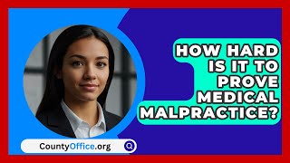 How Hard Is It To Prove Medical Malpractice  CountyOfficeorg [upl. by Eeliak]