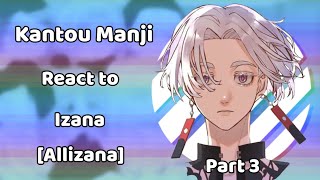 Kantou Manji react to Izana Part 3  Allizana  By Zakoza ✨ [upl. by Macpherson]