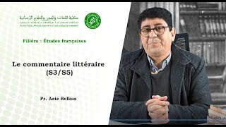 Pr Aziz Belkaz  Le commentaire Littéraire S3 S5 [upl. by Oad]