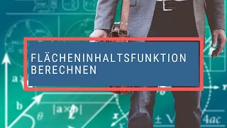 Flächeninhaltsfunktion berechnen [upl. by Manchester]