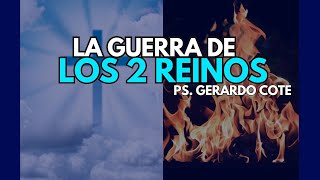 La guerra de los 2 reinos Ps Gerardo Cote [upl. by Hgielrebmik]