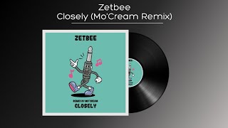 Zetbee  Closely MoCream Remix [upl. by Delle]