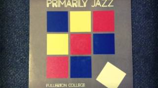 PRIMARILY JAZZ FULLERTON COLLEGE JAZZ BAND LP SIDE A [upl. by Arytahs368]