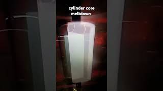 cylinder corestartpmeltdown [upl. by Arim]