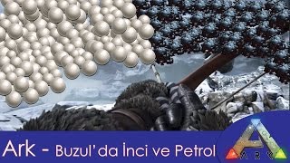 Ark Survival Evolved Türkçe 3 Sezon 2 Bölüm  Buzul da İnci ve Petrol Toplama [upl. by Notrem]