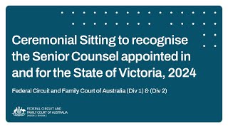 Federal Circuit and Family Court of Australia Div 1 amp Div 2  Senior Counsel Appointments 2024 [upl. by Yleik]