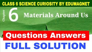 Chapter 6 Materials Around Us Questions Answers Class 6 Science Curiosity  EDUMAGNET class6science [upl. by Ahsihat604]