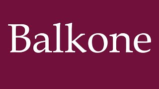 How to Pronounce Balkone Balconies Correctly in German [upl. by Atahs]