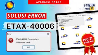 Solusi Error Etax40006 Pada Efaktur 40  Cara Mengangatasi Error ETAX40006 di Efaktur 40 [upl. by Alurd]