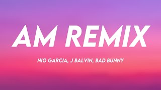 AM Remix  Nio Garcia J Balvin Bad Bunny Lyrics Video [upl. by Eaver]