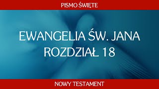 Ewangelia św Jana  Rozdział 18 [upl. by Elime]