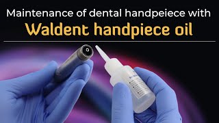 Maintenance of dental handpiece with Waldent handpiece oil [upl. by Fifine]