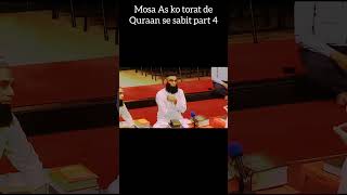 Mosa As ko torat de Quraan se sabit part 4 [upl. by Narba]