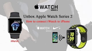 Unbox Apple Watch Series 2  Nike and connect iWatch 2 with iPhone [upl. by Luby]