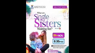 BIBLE STUDY ll WHAT ATRER SINGLE SISTERS WAITING FOR ll NOVEMBER 26TH 2024 [upl. by Anastice756]