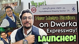 DWARKA EXPRESSWAY  YASHOBHOOMI Dwarka Sector 25 Metro Station Launched by PM Modi VLOG Part 1 [upl. by Noskcaj]