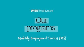 WISE Programs Disability Employment Services DES overview [upl. by Yenahteb442]