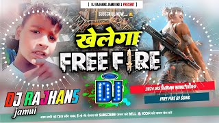 Khelega Free Fire Viral Vdeo Khelega Free Fire Dj Song Mix Dj Rajhans Jamui [upl. by Ocnarfnaig689]