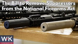 The Bill to Remove Suppressors from the National Firearms Act [upl. by Ahseka90]