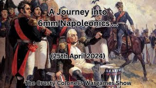 A Journey into 6mm Napoleonics  The Crusty Colonel [upl. by Laicram]