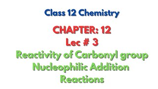 Reactivity of Carbonyl group Nucleophilic addition reactions [upl. by Nnaeinahpets744]