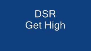 DSR  Get High [upl. by Naivaf]