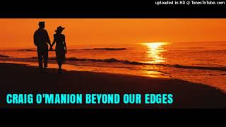 CRAIG OMANION BEYOND OUR EDGES [upl. by Renate113]