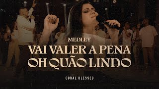 Medley Blessed  Vai Valer a Pena  Oh Quão Lindo  Coral Blessed Leticia Silva [upl. by Rafaelia508]