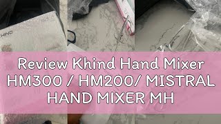 Review Khind Hand Mixer HM300  HM200 MISTRAL HAND MIXER MHM202 [upl. by Gregorio]