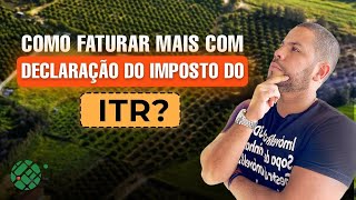 Descubra Como a Declaração do ITR Pode Te Fazer Faturar Mais [upl. by Krever]