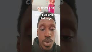 Papi two drip polo g lip singing challenge [upl. by Ylsel]