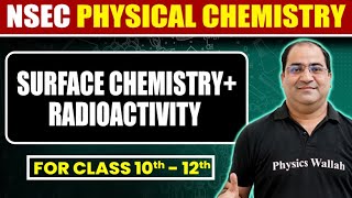 SURFACE CHEMISTRY  RADIOACTIVITY in One Shot 🔥  Class 10th to 12th  NSEC Batch Free [upl. by Ramal]