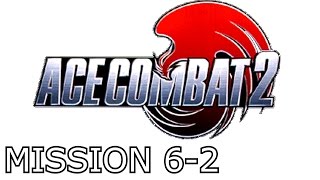 Ace Combat 2  Mission 6  2  Operation Bear Tracks [upl. by Niarb985]