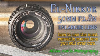 El Nikkor 50mm f28N Enlarger Lens  how to use the most versatile macro lens you will ever own [upl. by Ynogoham]