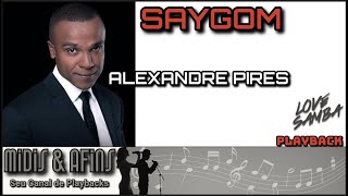 SAYGOM ALEXANDRE PIRES PLAYBACK [upl. by Elatnahc962]