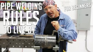 Beginners Pipe Welding Rules to Live By [upl. by Logan]