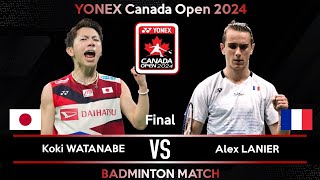 FINAL  Koki WATANABE JPN vs Alex LANIER FRA  Canada Open 2024 Badminton [upl. by Travis474]