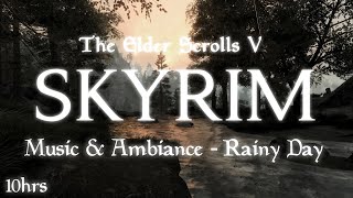 Skyrim Music amp Ambiance 🎵 10 Hours  Rainy Day  4K Next Gen [upl. by Nomelihp]