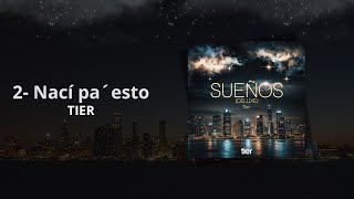 TIER  Nací Pa Esto Audio oficial  Sueños Deluxe [upl. by Seligmann]