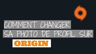 Comment changer sa photo sur ORIGIN [upl. by Euqirne]