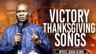 Victory Thanksgiving Songs  Apostle Joshua Selman [upl. by Iblok]