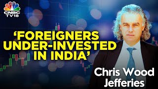 Christopher Wood Jefferies Foreigners are remarkably underinvested in India  N18V  CNBC TV18 [upl. by Loydie]